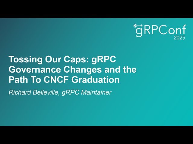 Tossing Our Caps - gRPC Governance Changes and the Path To CNCF Graduation