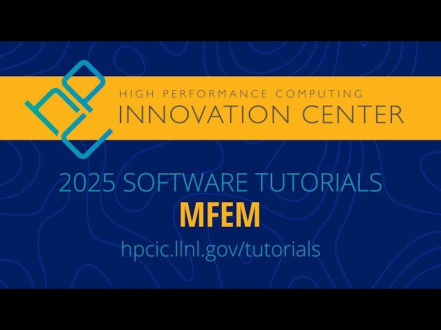 MFEM - Modular Parallel C++ Library for Finite Element Methods Tutorial