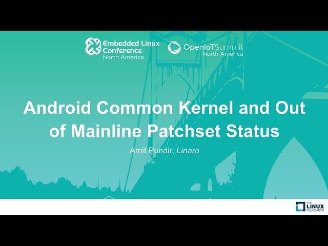 Android Common Kernel and Out of Mainline Patchset Status