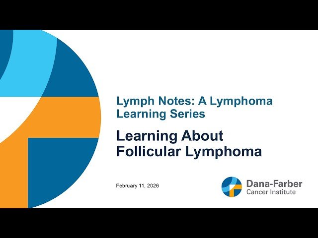Learning About Follicular Lymphoma - Lymph Notes: A Lymphoma Learning Series