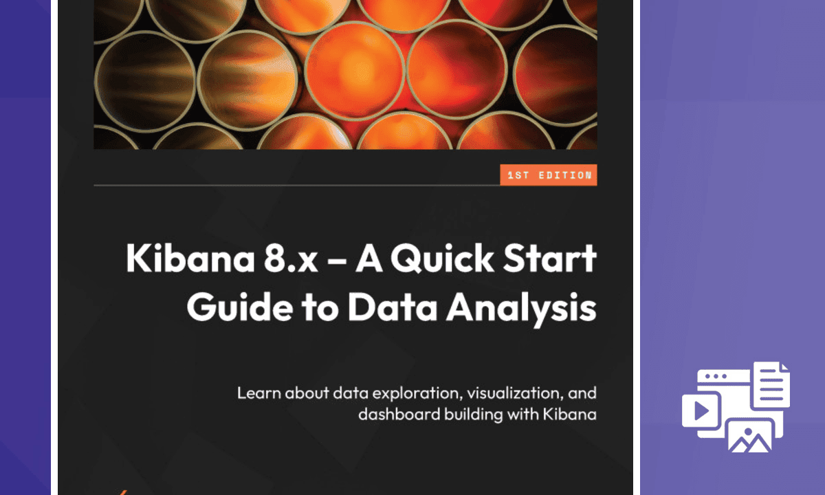 Kibana 8.x – A Quick Start Guide to Data Analysis