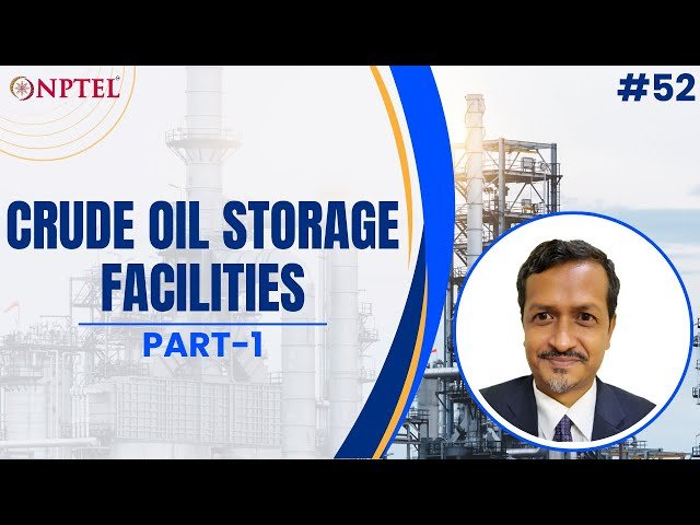 Crude Oil Storage Facilities and Tank Types - Surface Facilities for Oil and Gas Handling - Part 1