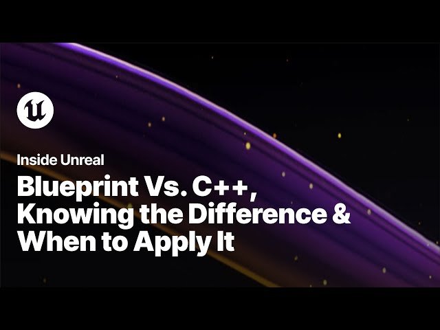 Blueprint vs. C++ - Knowing the Difference and When to Apply It