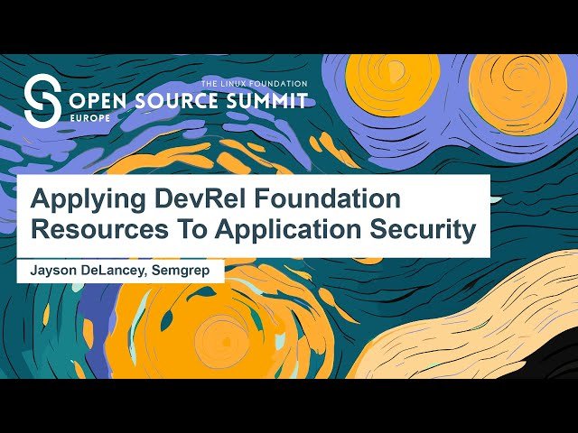 Applying DevRel Foundation Resources To Application Security