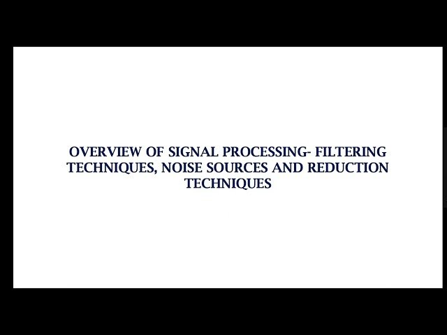 Overview of Amplifiers and Signal Processing Techniques