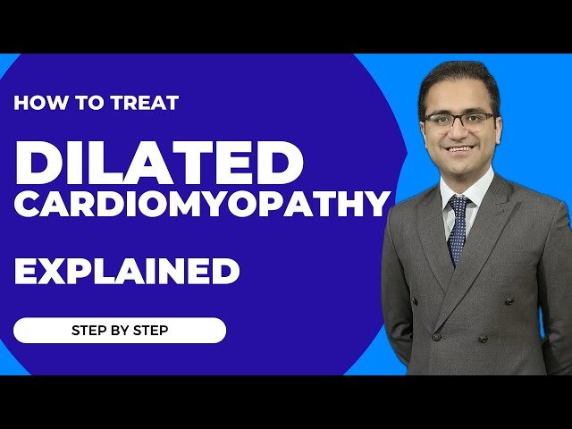 Dilated Cardiomyopathy (DCM) - Pathophysiology, Symptoms, Diagnosis and Treatment