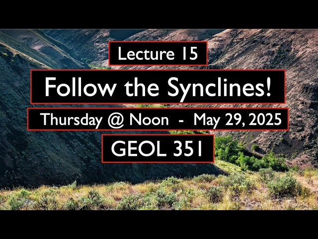 Follow the Synclines! - Lecture 15
