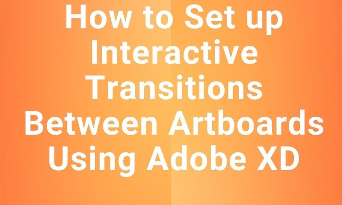 Online Course: How to Set up Interactive Transitions Using Adobe XD ...