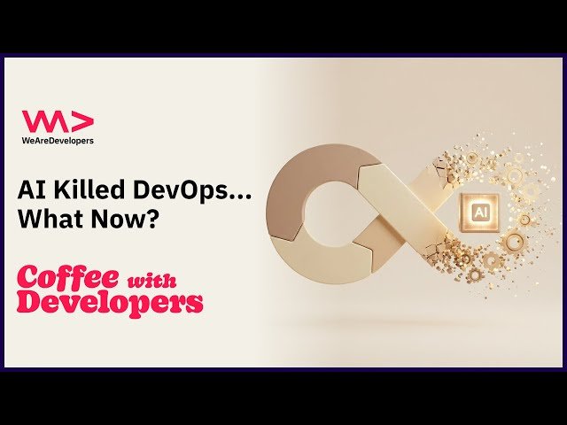 AI Killed DevOps... What Now?