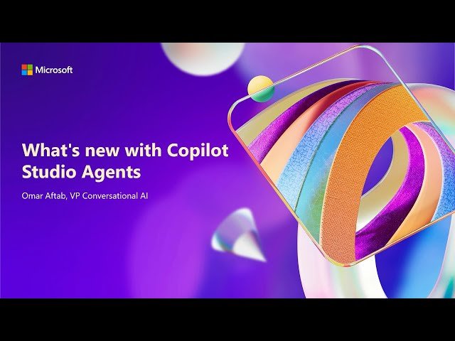 Latest Developments in Microsoft Copilot Studio and Agents - BRK165