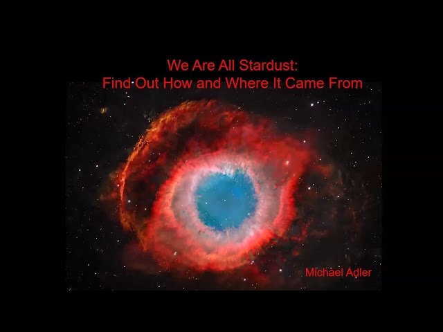 We Are All Made From Stardust - Find Out How and Where It Came From