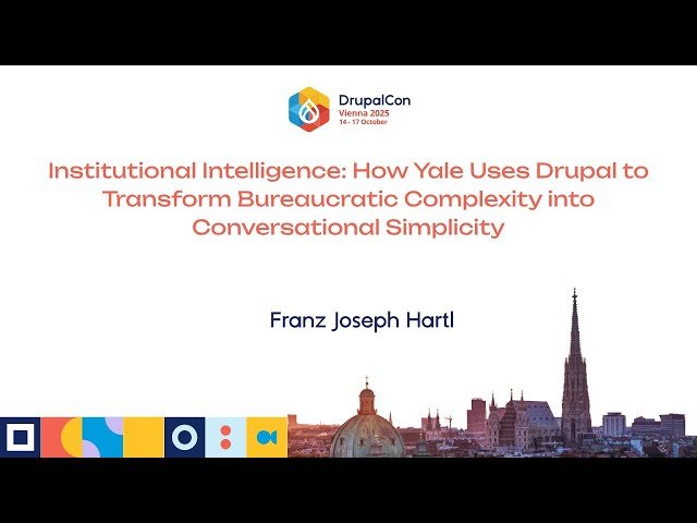 Institutional Intelligence - How Yale Uses Drupal to Transform Bureaucratic Complexity to Conversational