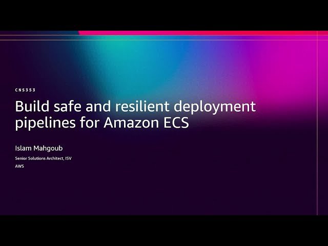 Build Safe and Resilient Deployment Pipelines for Amazon ECS