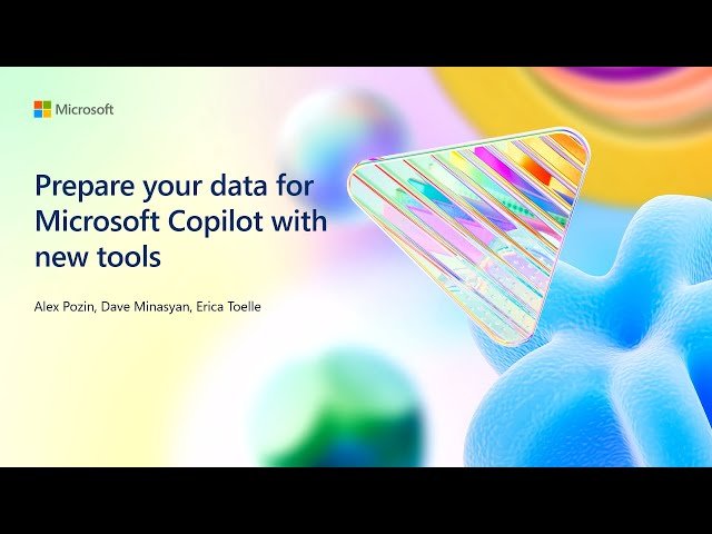 Data Management and Security Tools for Microsoft Copilot - BRK272