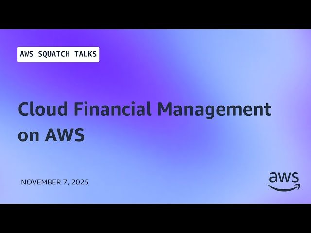 AWS Squatch Talks - Cloud Financial Management on AWS