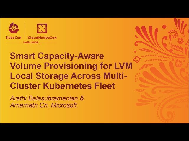 Smart Capacity-Aware Volume Provisioning for LVM Local Storage Across Multi-Cluster Kubernetes Fleet