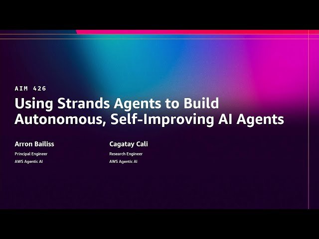 Using Strands Agents to Build Autonomous, Self-Improving AI Agents