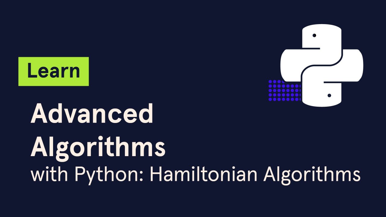 Learn Advanced Algorithms with Python: Hamiltonian Algorithms
