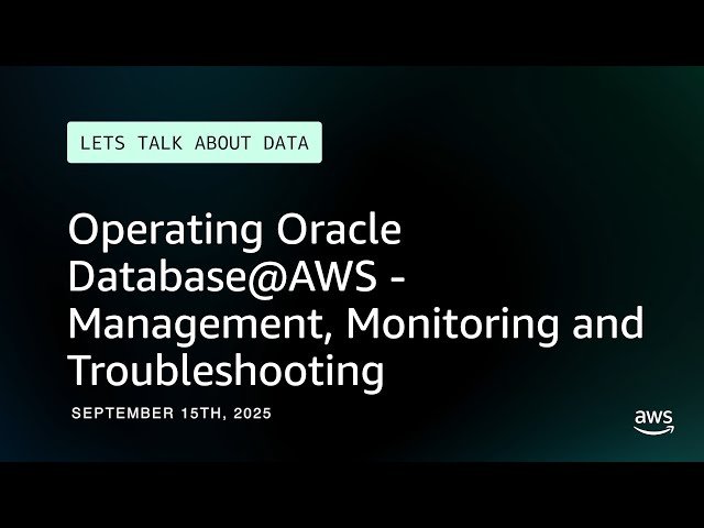 Operating Oracle Database@AWS - Management, Monitoring and Troubleshooting