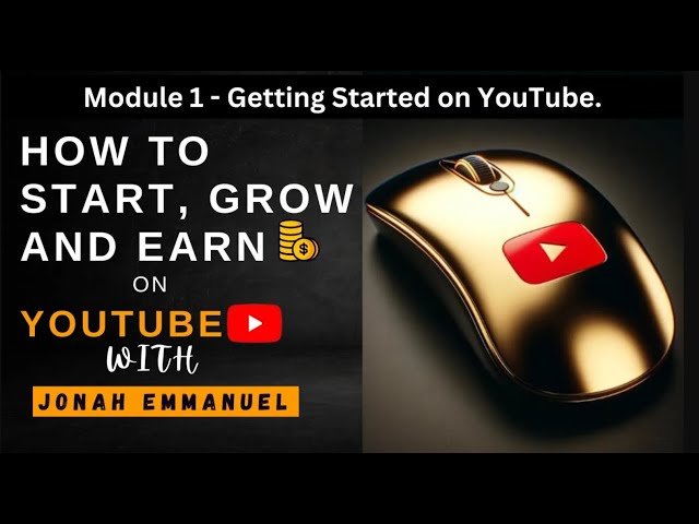 Getting Started on YouTube - Module 1