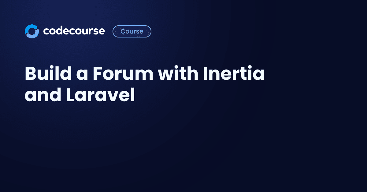 Build a Forum with Inertia and Laravel