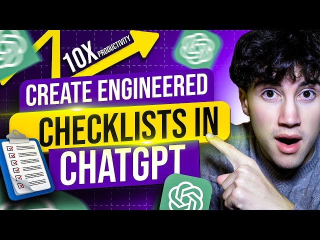 Create Engineered Checklists in ChatGPT - 10x Efficiency
