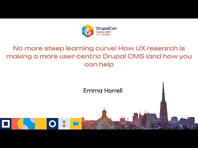 No More Steep Learning Curve - How UX Research Is Making a More User-Centric Drupal CMS