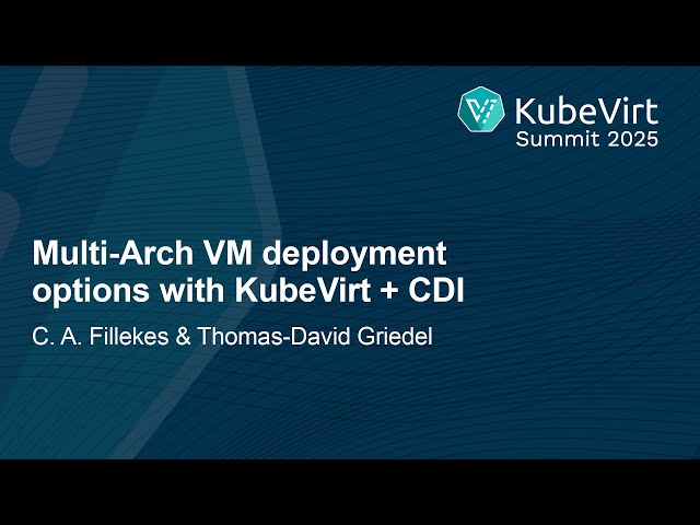 Multi-Arch VM Deployment Options with KubeVirt + CDI