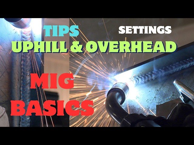 MIG Welding Basics - All Positions: Horizontal, Vertical, Overhead