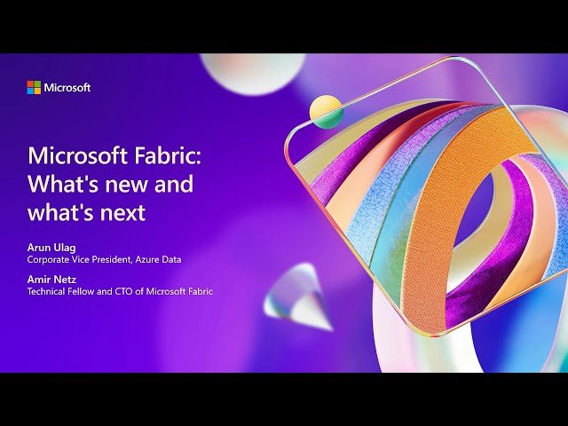 Microsoft Fabric - What's New and What's Next