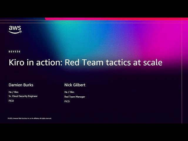 Kiro in Action - Red Team Tactics at Scale - DEV336