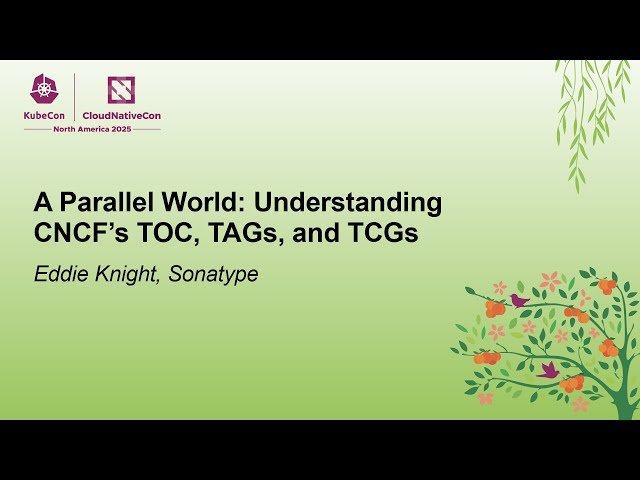 A Parallel World - Understanding CNCF's TOC, TAGs, and TCGs