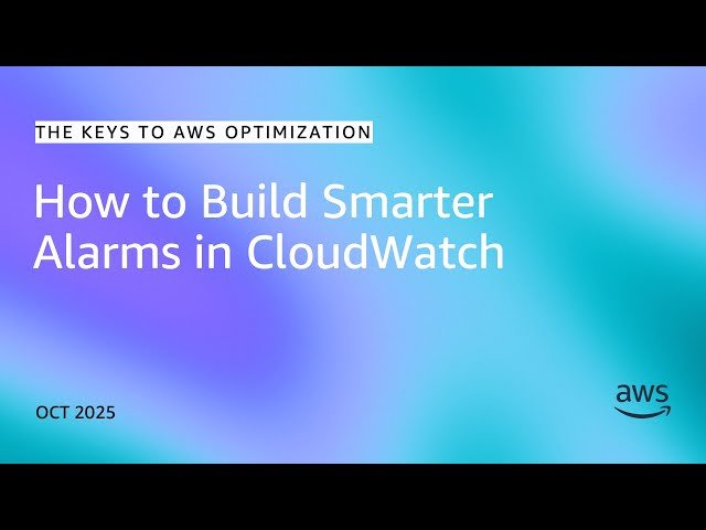 How to Build Smarter Alarms in CloudWatch - The Keys to AWS Optimization - S15 E2