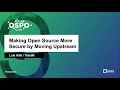 Making Open Source More Secure by Moving Upstream