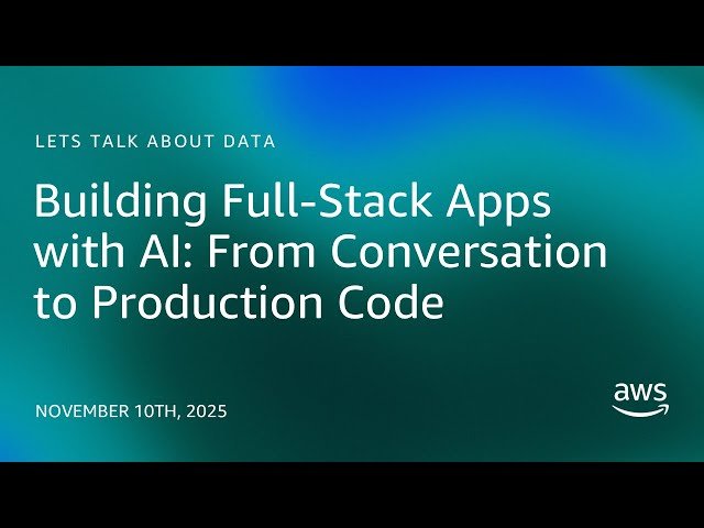 Building Full-Stack Apps with AI - From Conversation to Production Code
