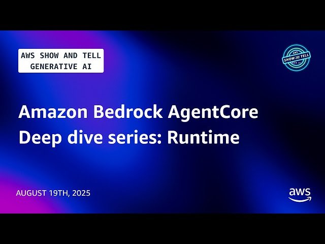 Amazon Bedrock AgentCore Deep Dive Series - Runtime