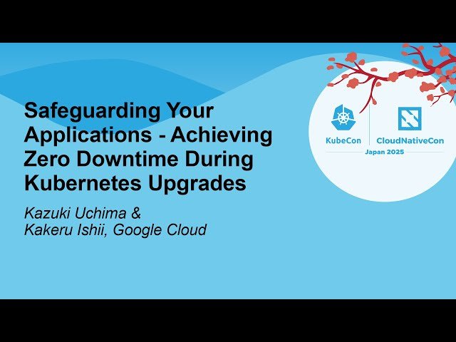 Safeguarding Your Applications - Achieving Zero Downtime During Kubernetes Upgrades