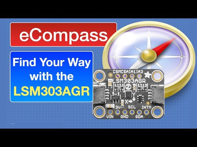 LSM303AGR eCompass - Building a Digital Compass with Accelerometer and Magnetometer