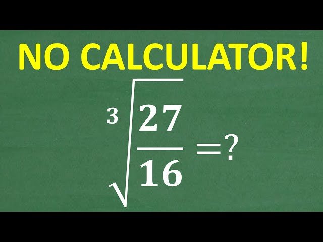 Simplifying the Cube Root of 27/16 Without a Calculator