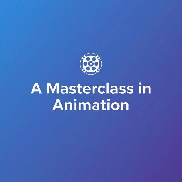 A Masterclass in Animation