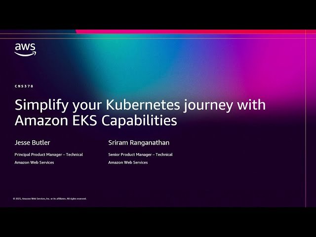 Simplify Your Kubernetes Journey with Amazon EKS Capabilities