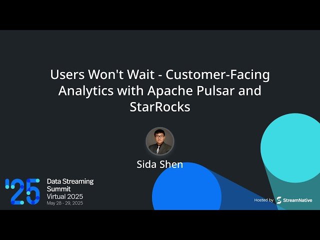 Users Won't Wait - Customer-Facing Analytics with Apache Pulsar and StarRocks