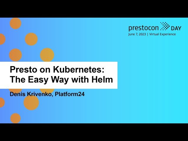 Presto on Kubernetes: The Easy Way with Helm