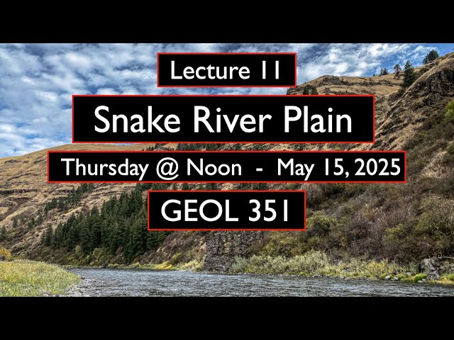 Snake River Plain - Lecture 11