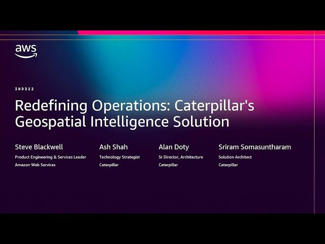 Redefining Operations - Caterpillar's Geospatial Intelligence Solution
