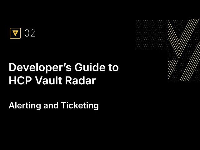 Getting Into HCP Vault Radar, Part 2 - Integrations for PR Checks, Alerting, and Ticketing