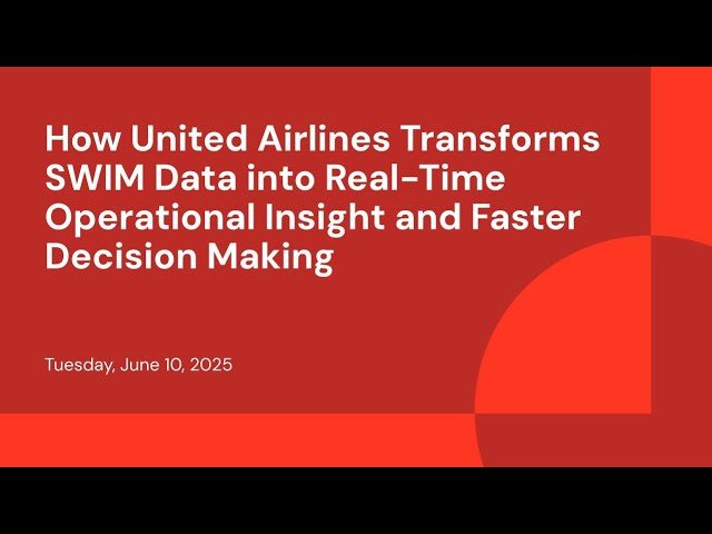 How United Airlines Transforms SWIM Data into Real-Time Operational Insight and Faster Decision Making