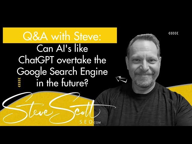 SEO Q&A - Will ChatGPT and AI Replace Google Search?