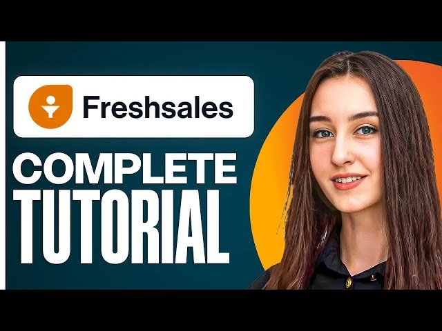 Freshsales Tutorial for Beginners - Master CRM and Sales Automation in 2025