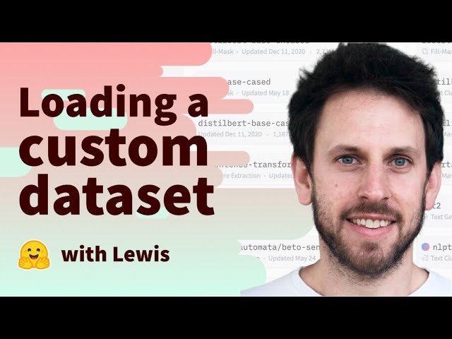 Hugging Face Course - Loading and Managing Custom Datasets - Chapter 5